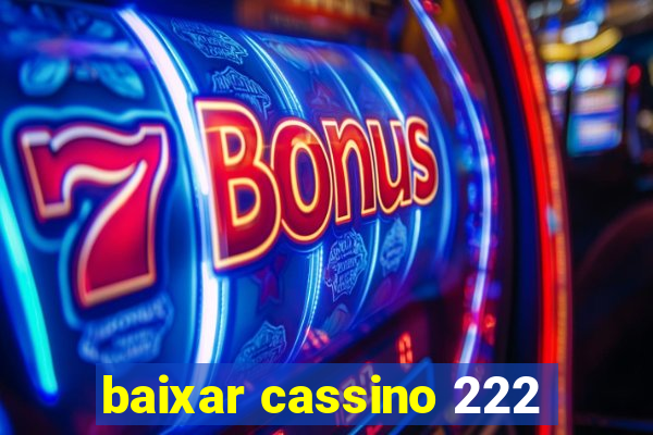 baixar cassino 222